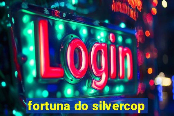 fortuna do silvercop